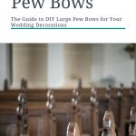 Bows For Wedding Decorations The Guide To Diy Large Pew Bows For Your Wedding Decorations Pinterest bows for wedding decorations|guidedecor.com