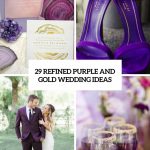 Gold And Purple Wedding Decor 29 Refined Purple And Gold Wedding Ideas Cover gold and purple wedding decor|guidedecor.com