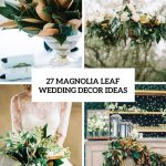Magnolia Wedding Decorations 27 Magnolia Leaf Wedding Decor Ideas Cover magnolia wedding decorations|guidedecor.com
