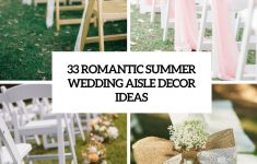 Wedding Aisle Chair Decorations 33 Romantic Summer Wedding Aisle Decor Ideas Cover wedding aisle chair decorations|guidedecor.com
