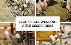 Wedding Aisle Decoration Ideas 25 Chic Fall Wedding Aisle Decor Ideas Cover wedding aisle decoration ideas|guidedecor.com
