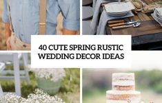 Wedding Decorations Idea 40 Cute Spring Rustic Wedding Decor Ideas Cover wedding decorations idea|guidedecor.com