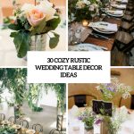 Wedding Table Decor Ideas 30 Cozy Rustic Wedding Table Decor Ideas Cover wedding table decor ideas|guidedecor.com