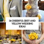 Yellow Wedding Decorations 36 Cheerful Grey And Yellow Wedding Ideas Cover yellow wedding decorations|guidedecor.com